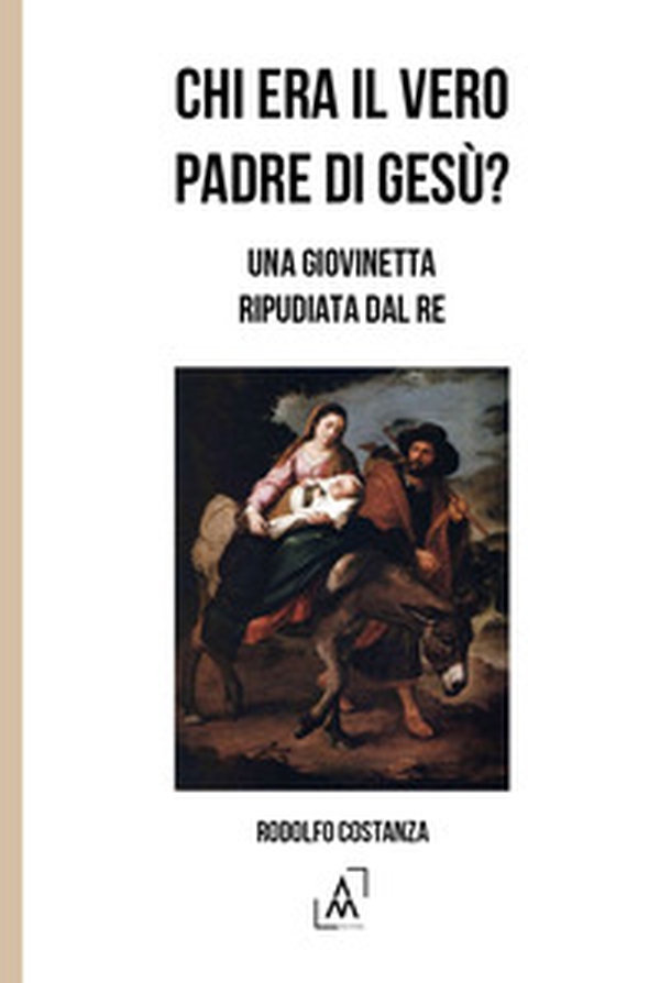 Chi era il vero padre di Gesù? Una giovinetta ripudiata dal re - Librerie.coop Chi era il vero padre di Gesù? Una giovinetta ripudiata dal re - Librerie.coop