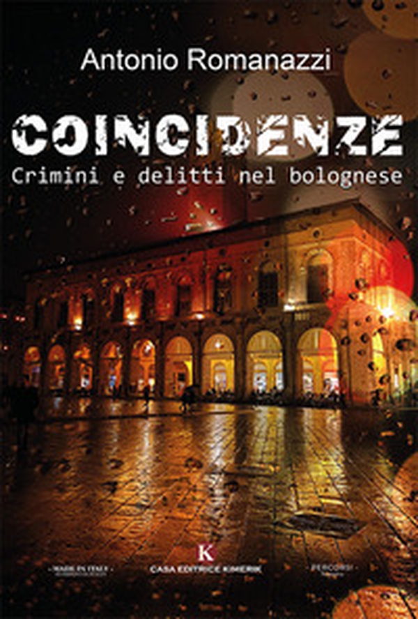 Coincidenze. Crimini e delitti nel bolognese - Librerie.coop Coincidenze. Crimini e delitti nel bolognese - Librerie.coop