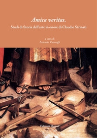 Amica veritas. Studi di storia dell'arte in onore di Claudio Strinati - Librerie.coop