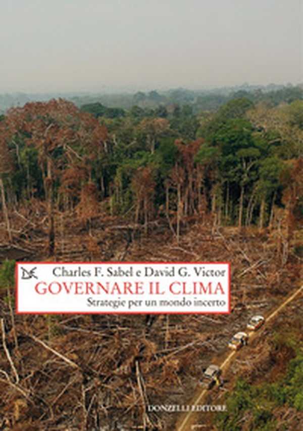 Governare il clima. Strategie per un mondo incerto - Librerie.coop Governare il clima. Strategie per un mondo incerto - Librerie.coop