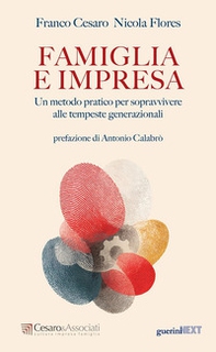 Famiglia e impresa. Un metodo pratico per sopravvivere alle tempeste generazionali - Librerie.coop