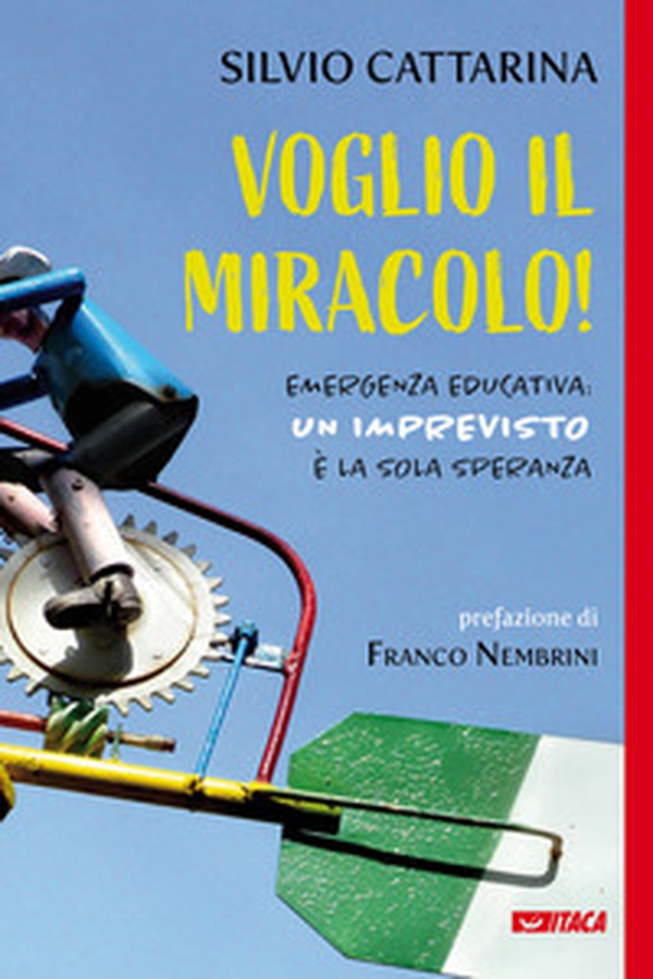Voglio il miracolo! Emergenza educativa: un imprevisto è la sola speranza - Librerie.coop Voglio il miracolo! Emergenza educativa: un imprevisto è la sola speranza - Librerie.coop