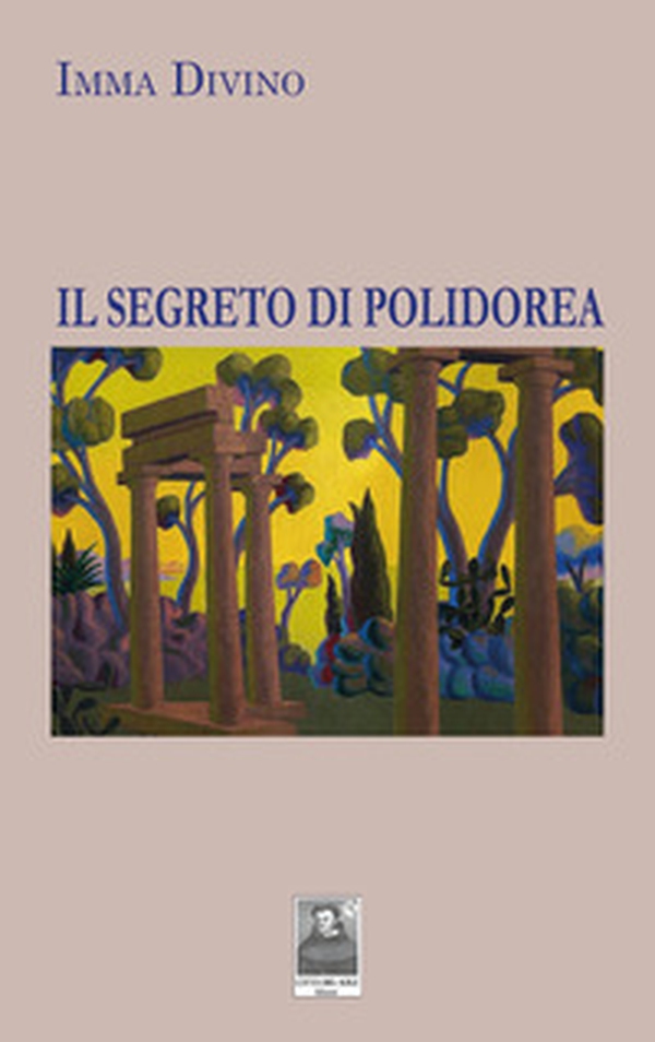Il segreto di Polidorea - Librerie.coop Il segreto di Polidorea - Librerie.coop