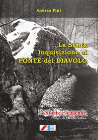 La Santa Inquisizione al Ponte del Diavolo. Storia e leggende - Librerie.coop