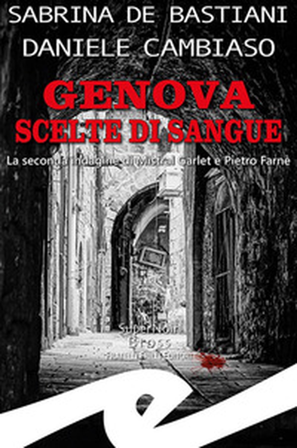 Genova. Scelte di sangue. La seconda indagine di Mistral Garlet e Pietro Farnè - Librerie.coop Genova. Scelte di sangue. La seconda indagine di Mistral Garlet e Pietro Farnè - Librerie.coop