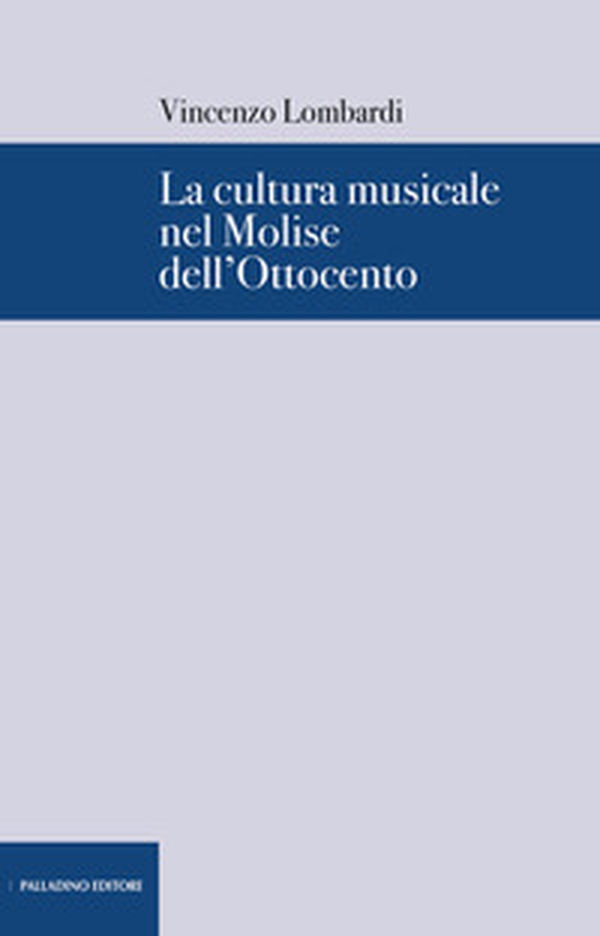 La cultura musicale nel Molise dell'Ottocento - Librerie.coop La cultura musicale nel Molise dell'Ottocento - Librerie.coop