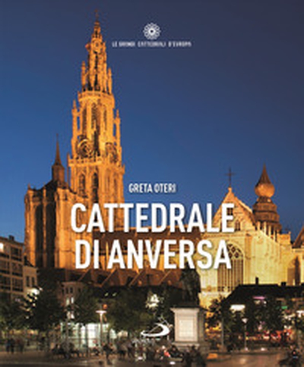 Cattedrale di Anversa - Librerie.coop Cattedrale di Anversa - Librerie.coop
