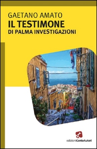 Il testimone. Di Palma investigazioni - Librerie.coop Il testimone. Di Palma investigazioni - Librerie.coop