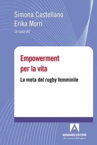 Empowerment per la vita. La meta del rugby femminile - Librerie.coop