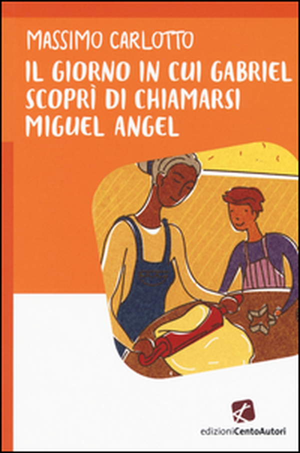 Il giorno in cui Gabriel scoprì di chiamarsi Miguel Angel - Librerie.coop Il giorno in cui Gabriel scoprì di chiamarsi Miguel Angel - Librerie.coop