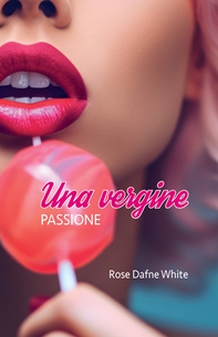 Una vergine. Passione - Librerie.coop