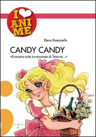Candy Candy. «Eravamo tutte innamorate di Terence...» - Librerie.coop
