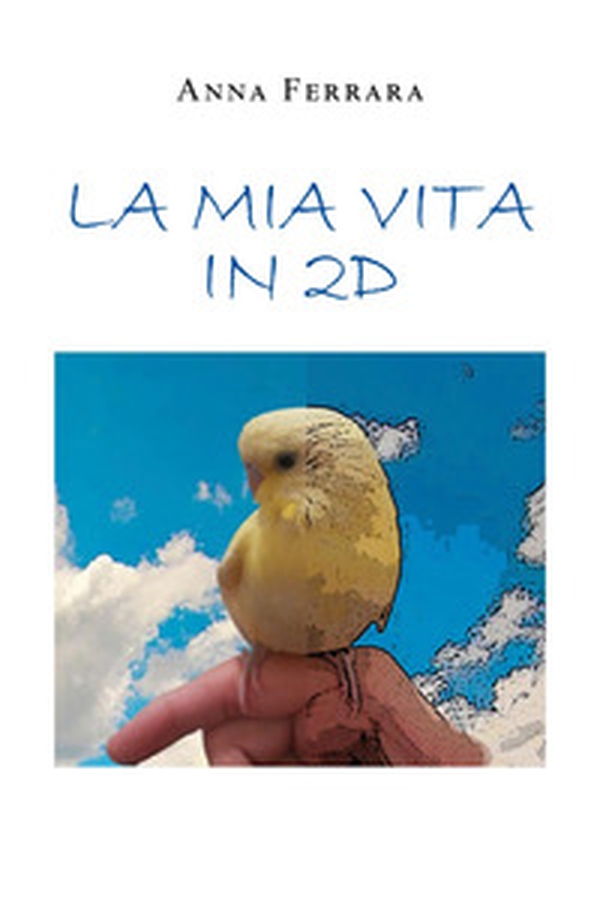 La mia vita in 2D - Librerie.coop La mia vita in 2D - Librerie.coop