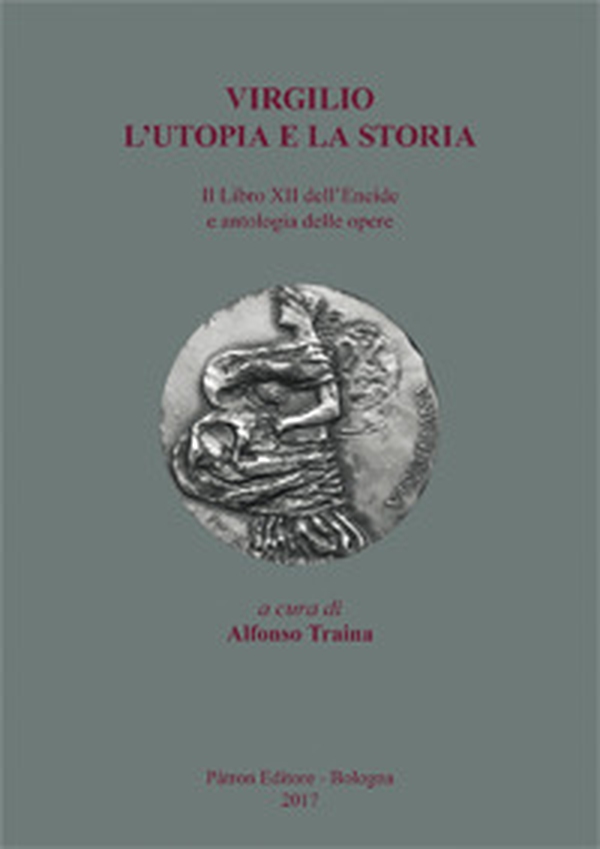 Virgilio. L'utopia e la storia. Il libro XII dell'Eneide e antologia delle opere - Librerie.coop Virgilio. L'utopia e la storia. Il libro XII dell'Eneide e antologia delle opere - Librerie.coop