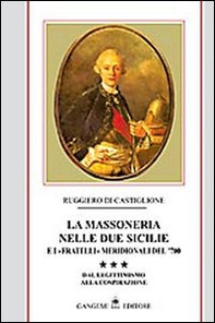 La massoneria nelle due Sicilie e i «fratelli» meridionali del '700 - Vol. 3 - Librerie.coop