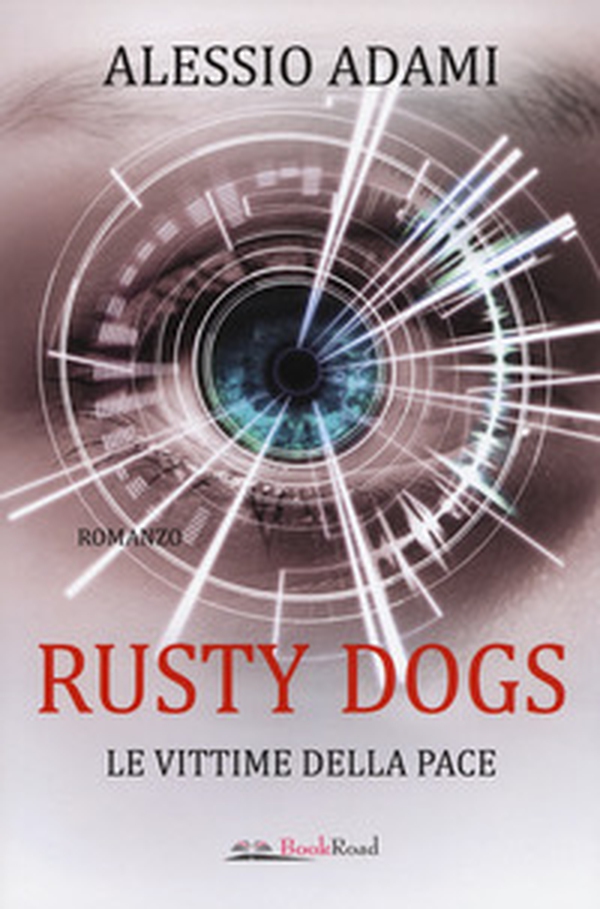 Le vittime della pace. Rusty Dogs - Librerie.coop Le vittime della pace. Rusty Dogs - Librerie.coop