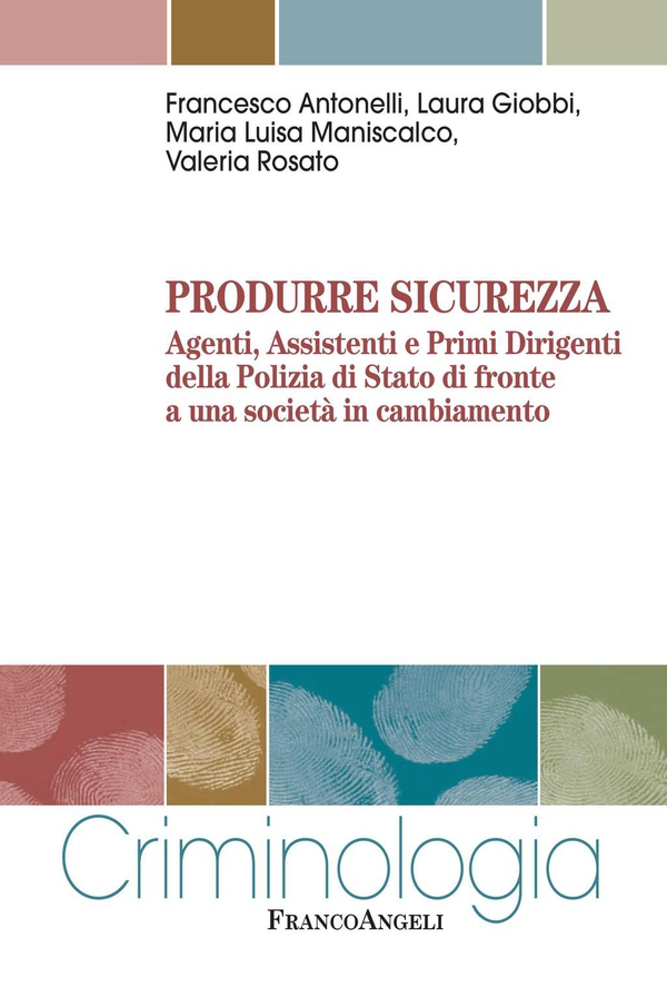 Produrre sicurezza. Agenti, Assistenti e Primi Dirigenti della Polizia di Stato di fronte a una società in cambiamento - Librerie.coop Produrre sicurezza. Agenti, Assistenti e Primi Dirigenti della Polizia di Stato di fronte a una società in cambiamento - Librerie.coop