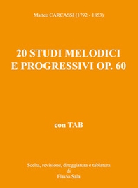 Matteo Carcassi (1792-1853): 20 Studi melodici e progressivi op. 60 per chitarra - Librerie.coop