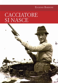Cacciatore si nasce - Librerie.coop