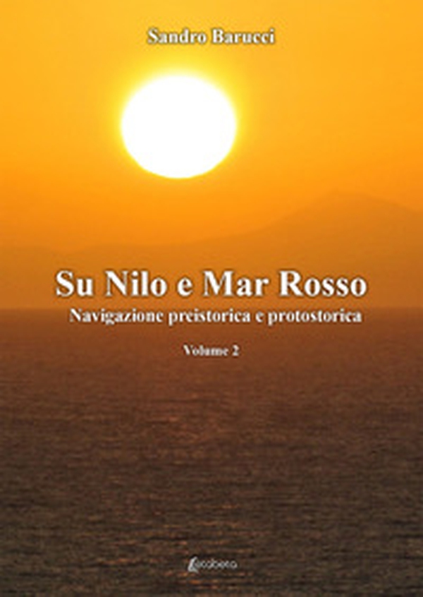 Sul Nilo e Mar Rosso. Navigazione preistorica a protostorica - Librerie.coop Sul Nilo e Mar Rosso. Navigazione preistorica a protostorica - Librerie.coop
