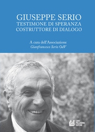 Giuseppe Serio. Testimone di speranza costruttore di dialogo - Librerie.coop Giuseppe Serio. Testimone di speranza costruttore di dialogo - Librerie.coop