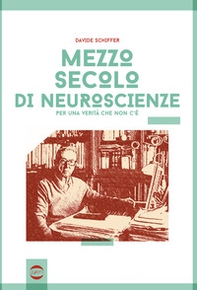 Mezzo secolo di neuroscienze per una verità che non c'è - Librerie.coop