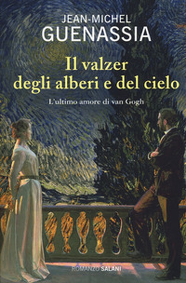 Il valzer degli alberi e del cielo. L'ultimo amore di Van Gogh - Librerie.coop Il valzer degli alberi e del cielo. L'ultimo amore di Van Gogh - Librerie.coop