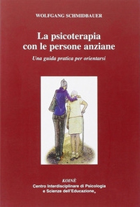 La psicoterapia con le persone anziane. Una guida praatica per orientarsi - Librerie.coop