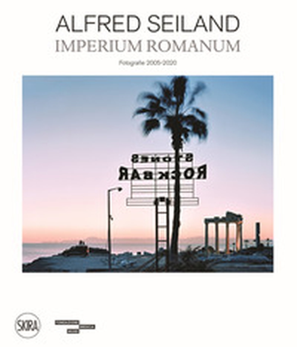 Alfred Seiland. Imperium romanum. Fotografie 2005-2020 - Librerie.coop Alfred Seiland. Imperium romanum. Fotografie 2005-2020 - Librerie.coop