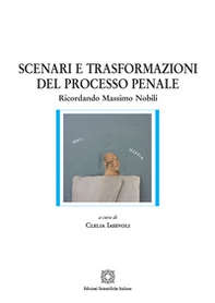 Scenari e trasformazioni del processo penale - Librerie.coop