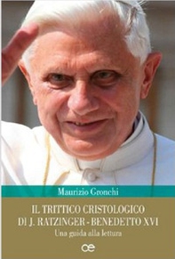 Il trittico cristologico di J. Ratzinger-Benedetto XVI. Una guida alla lettura - Librerie.coop