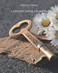 A districarmi i sorrisi - Librerie.coop A districarmi i sorrisi - Librerie.coop