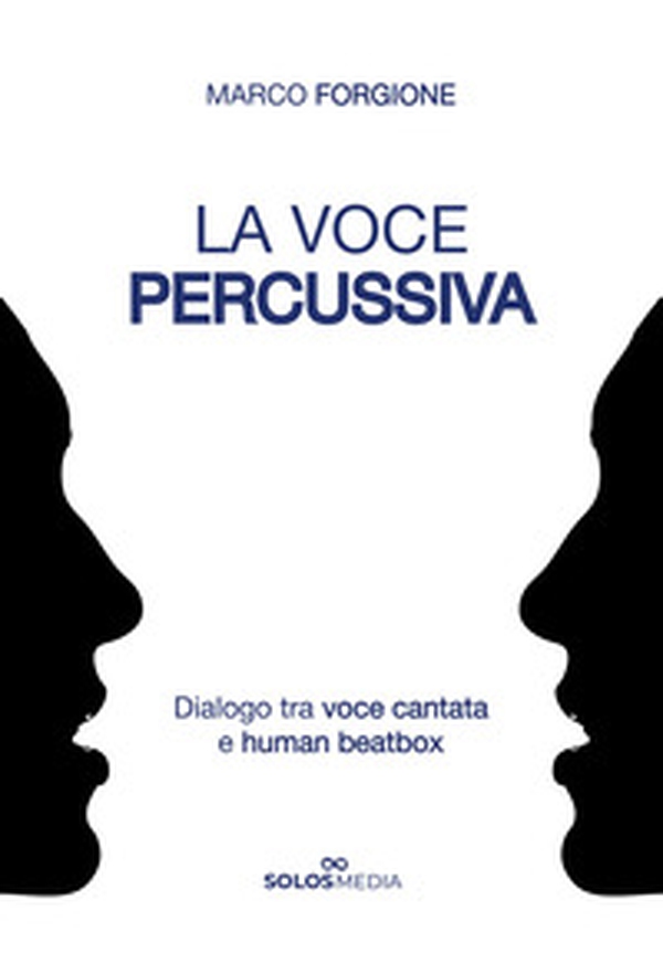 La voce percussiva. Dialogo tra voce cantata e human beatbox - Librerie.coop