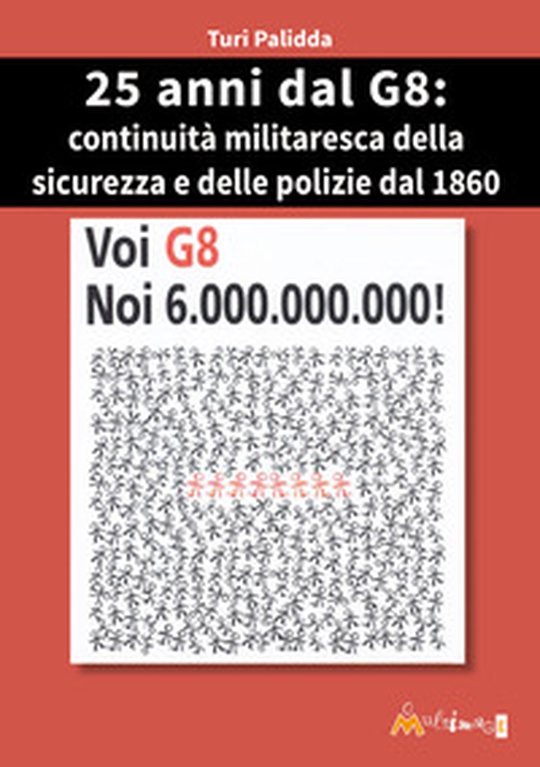 25° dal G8: continuità militaresca della sicurezza e delle polizie dal 1860 - Librerie.coop