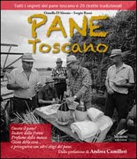 Pane toscano. Tutti i segreti del pane toscano e 20 ricette tradizionali - Librerie.coop