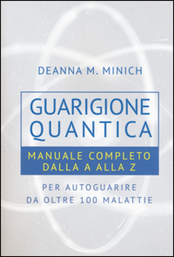Guarigione quantica. Manuale completo dalla A alla Z per autoguarire da oltre 100 malattie - Librerie.coop Guarigione quantica. Manuale completo dalla A alla Z per autoguarire da oltre 100 malattie - Librerie.coop