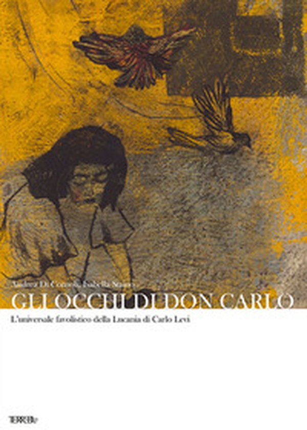 Gli occhi di Don Carlo. L'universale favolistico della Lucania di Carlo Levi - Librerie.coop Gli occhi di Don Carlo. L'universale favolistico della Lucania di Carlo Levi - Librerie.coop