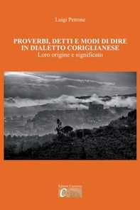 Proverbi, detti e modi di dire in dialetto coriglianese. Loro origine e significato - Librerie.coop