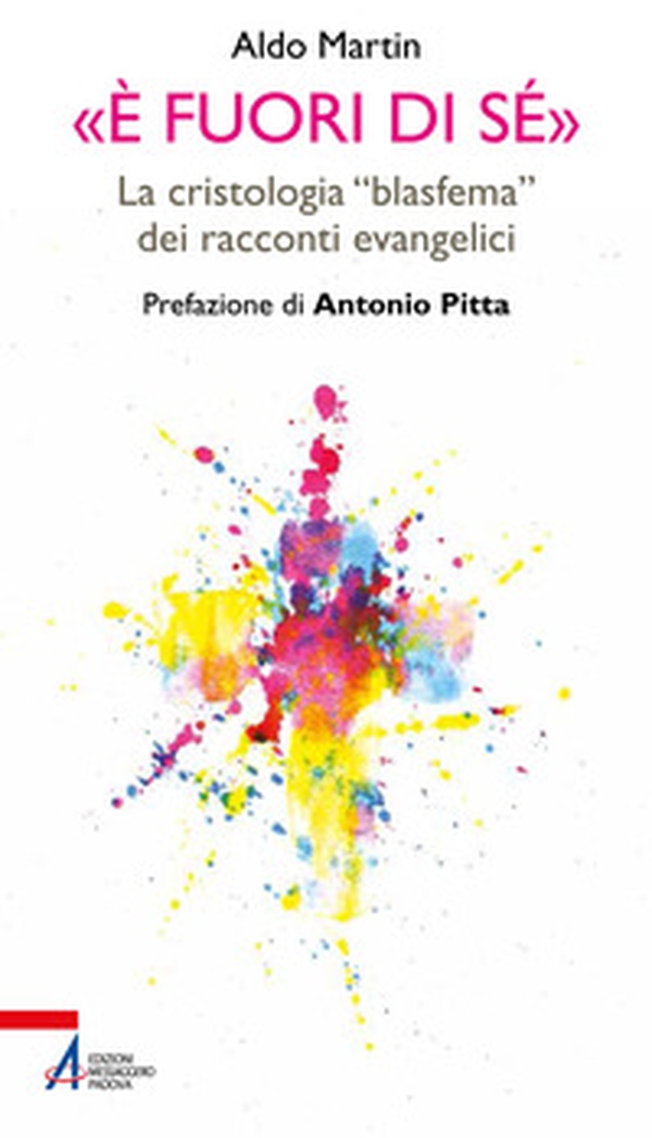 «È fuori di sé». La cristologia «blasfema» dei racconti evangelici - Librerie.coop «È fuori di sé». La cristologia «blasfema» dei racconti evangelici - Librerie.coop