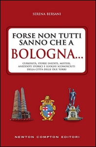 Forse non tutti sanno che a Bologna... - Librerie.coop Forse non tutti sanno che a Bologna... - Librerie.coop