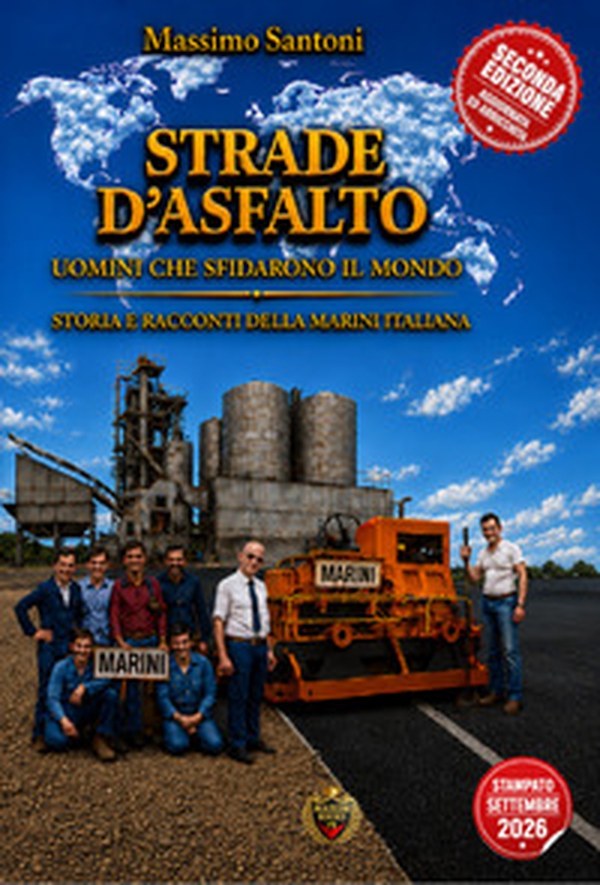 Strade d'asfalto. Uomini che sfidarono il mondo. Storia e racconti della Marini italiana - Librerie.coop