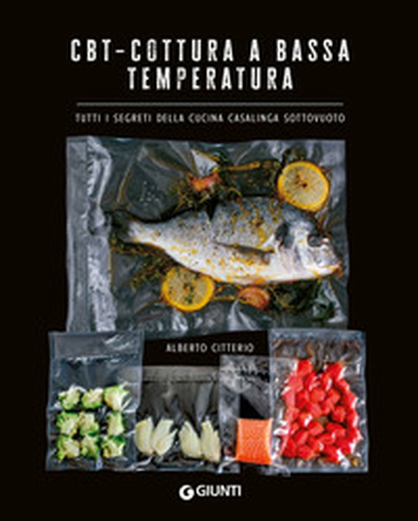 CBT. Cottura a bassa temperatura. Tutti i segreti della cucina casalinga sottovuoto - Librerie.coop CBT. Cottura a bassa temperatura. Tutti i segreti della cucina casalinga sottovuoto - Librerie.coop