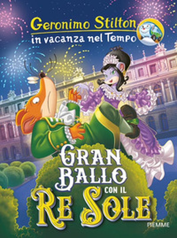 Gran ballo con il Re Sole. In vacanza nel Tempo - Librerie.coop Gran ballo con il Re Sole. In vacanza nel Tempo - Librerie.coop