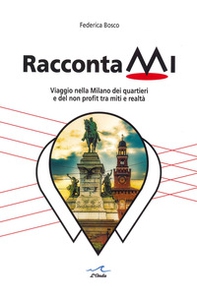 RaccontaMi. Viaggio nella Milano dei quartieri e del non profit tra miti e realtà - Librerie.coop RaccontaMi. Viaggio nella Milano dei quartieri e del non profit tra miti e realtà - Librerie.coop