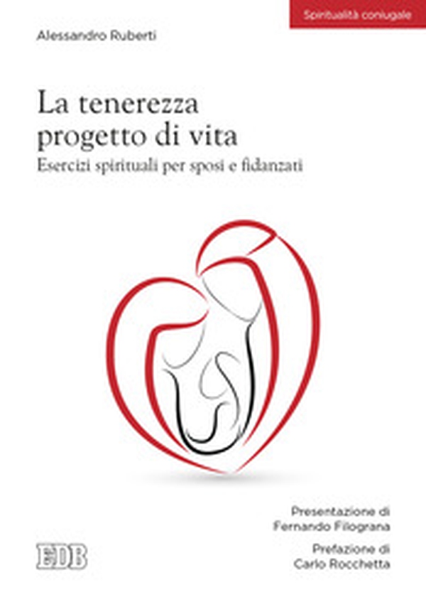 La tenerezza progetto di vita. Esercizi spirituali per sposi e fidanzati - Librerie.coop La tenerezza progetto di vita. Esercizi spirituali per sposi e fidanzati - Librerie.coop