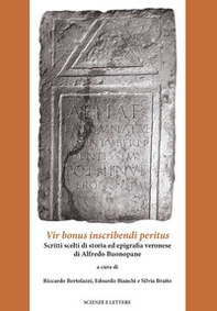 Vir bonus inscribendi peritus. Scritti scelti di storia ed epigrafia veronese di Alfredo Bonopane - Librerie.coop Vir bonus inscribendi peritus. Scritti scelti di storia ed epigrafia veronese di Alfredo Bonopane - Librerie.coop