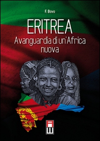 Eritrea, avanguardia di un'Africa nuova. Storia, attualità ed avvenire di una giovane nazione - Librerie.coop