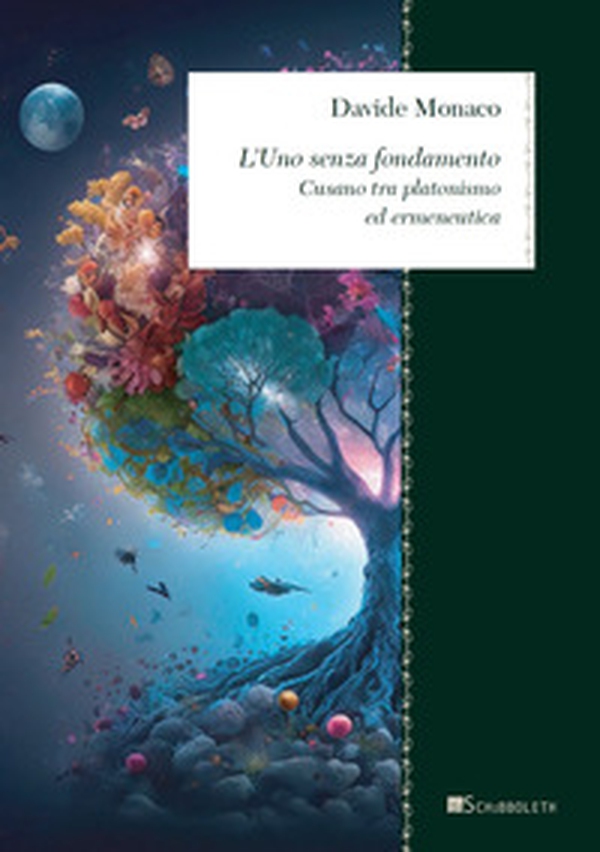 L'uno senza fondamento. Cusano tra neoplatonismo ed ermeneutica - Librerie.coop L'uno senza fondamento. Cusano tra neoplatonismo ed ermeneutica - Librerie.coop