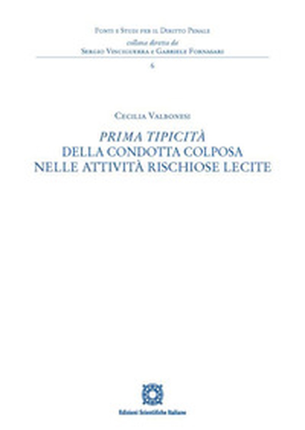 Prima tipicità della condotta colposa nelle attività rischiose lecite - Librerie.coop Prima tipicità della condotta colposa nelle attività rischiose lecite - Librerie.coop