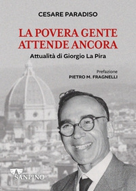 La povera gente attende ancora. Attualità di Giorgio La Pira - Librerie.coop